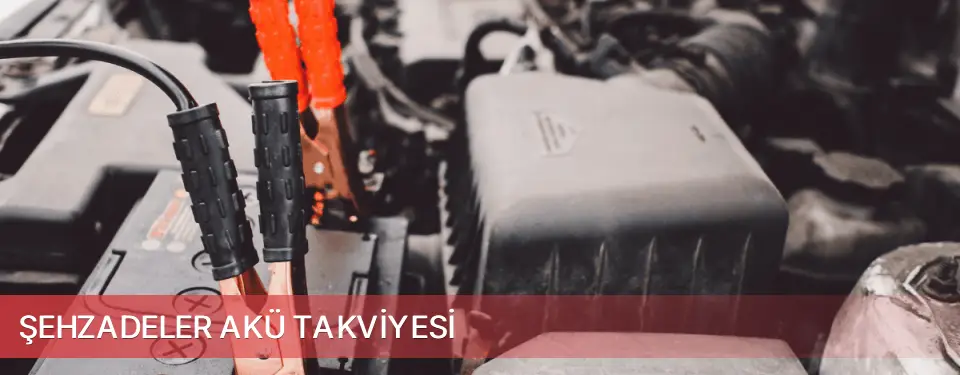 Şehzadeler İlçemi Akü Takviyesi